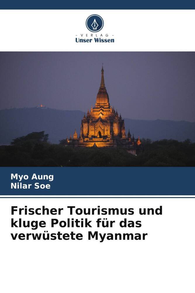 Frischer Tourismus und kluge Politik für das verwüstete Myanmar