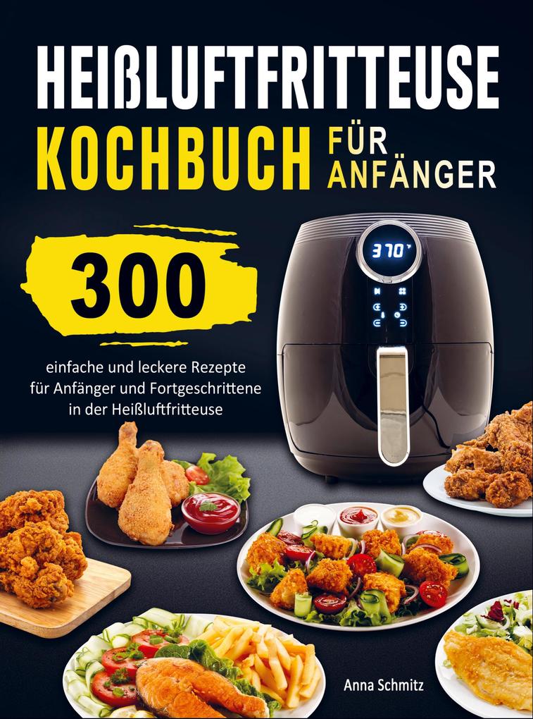 Heißluftfritteuse Kochbuch für Anfänger