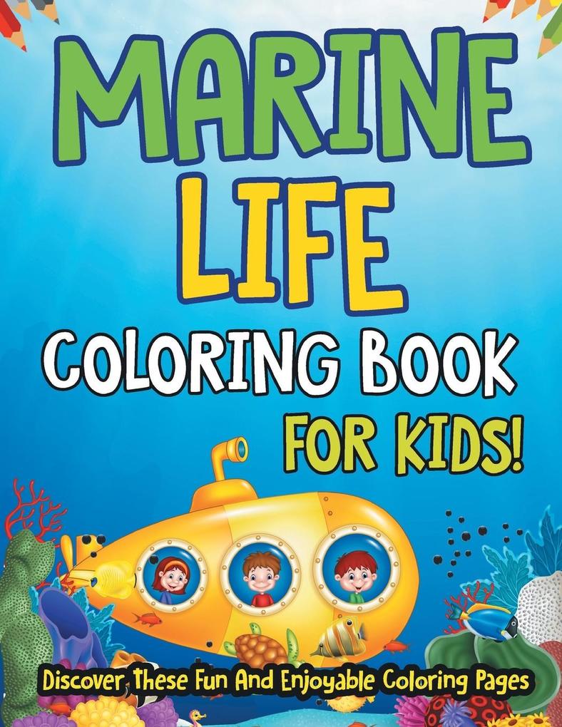 Marine Life Coloring Book For Kids! Discover These Fun And Enjoyable Coloring Pages