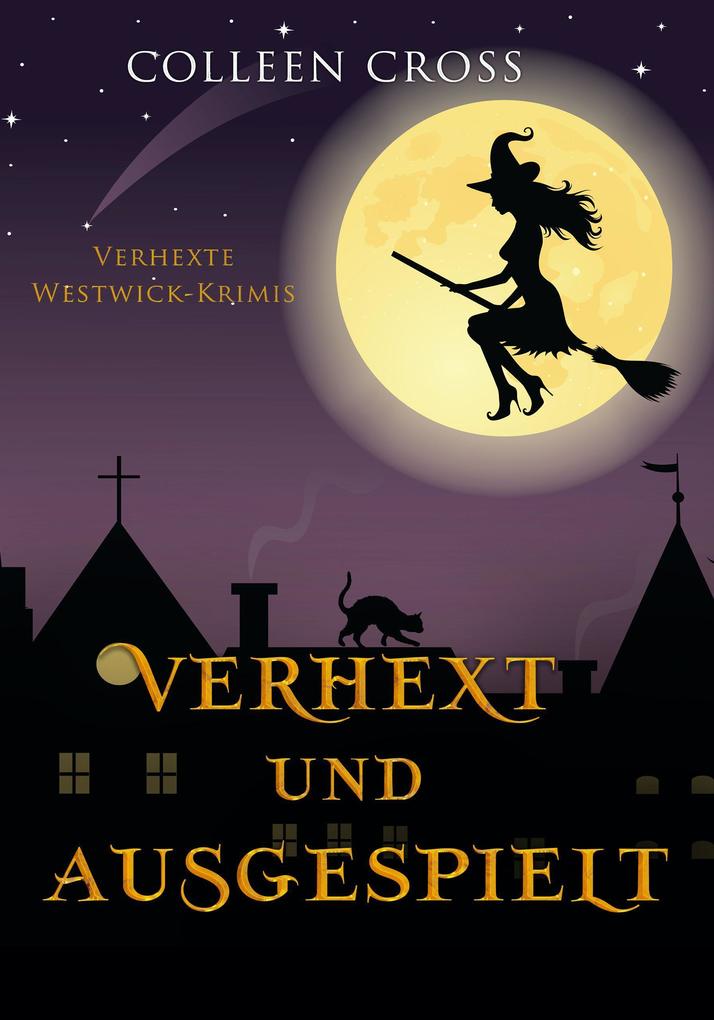 Verhext und ausgespielt (Verhexte Westwick-Krimis #2)