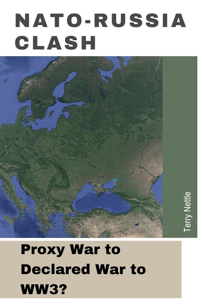 NATO-Russia Clash: Proxy War to Declared War to WW3?