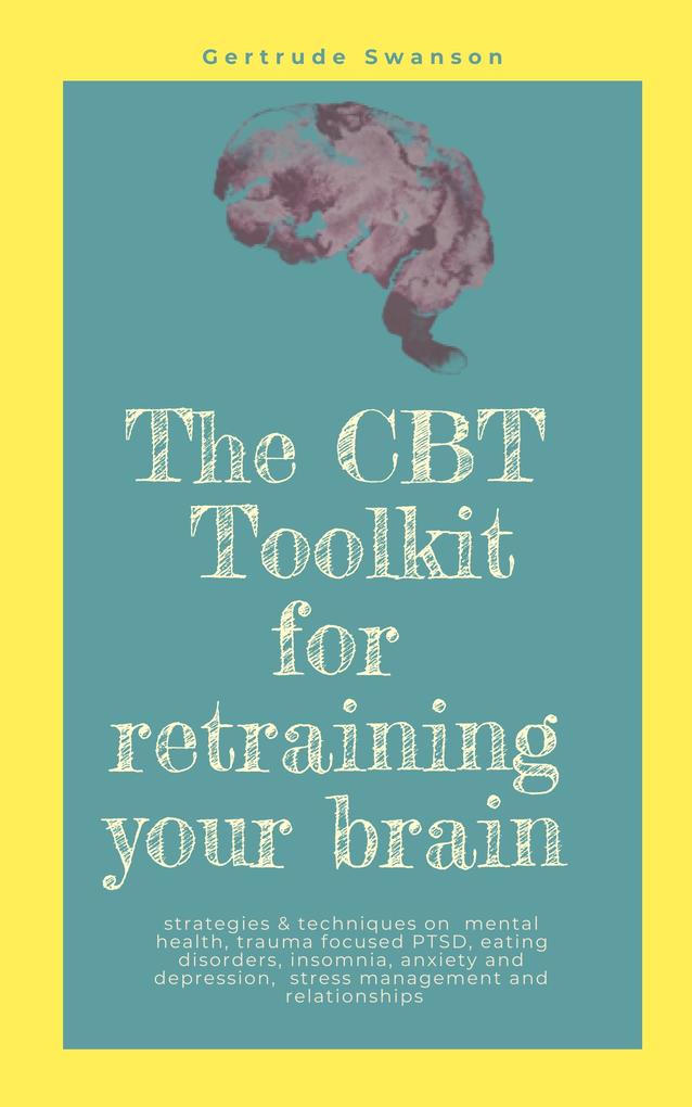 The CBT Toolkit for retraining your brain