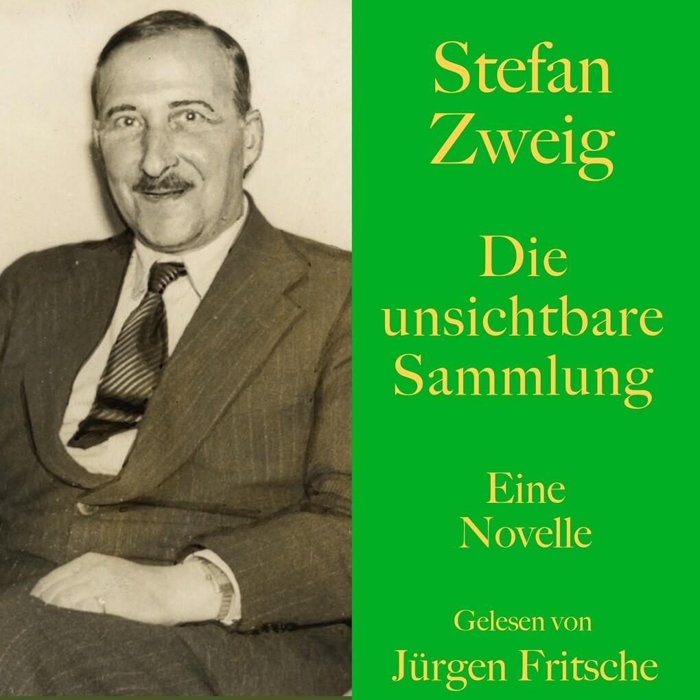 Stefan Zweig: Die unsichtbare Sammlung. Eine Geschichte aus der deutschen Inflation