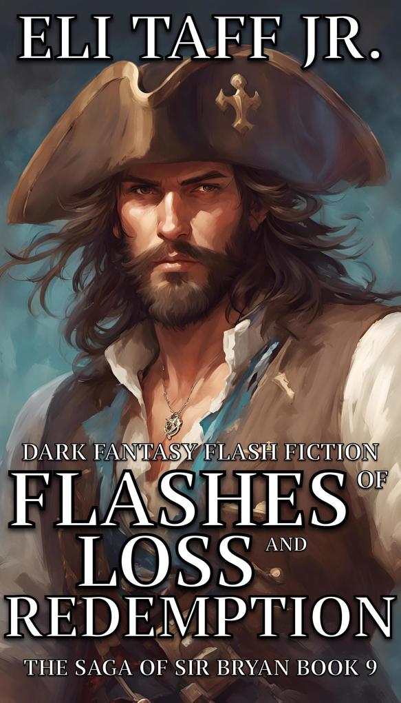 Flashes of Loss and Redemption (The Saga of Sir Bryan #9)
