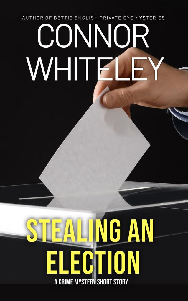 Stealing An Election: A Crime Mystery Short Story
