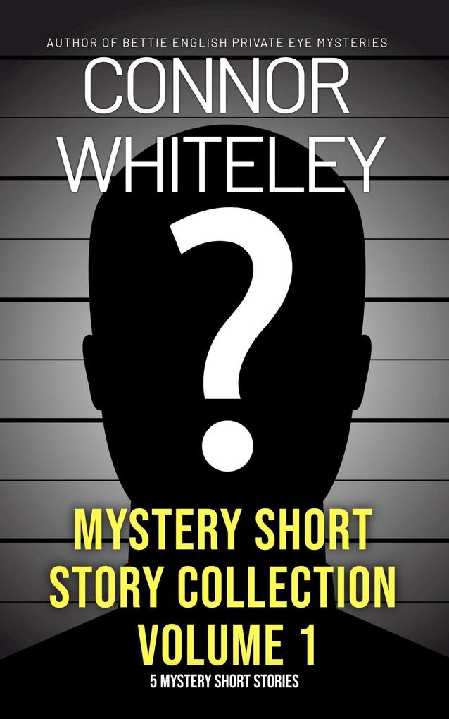 Mystery Short Story Collection Volume 1: 5 Mystery Short Stories