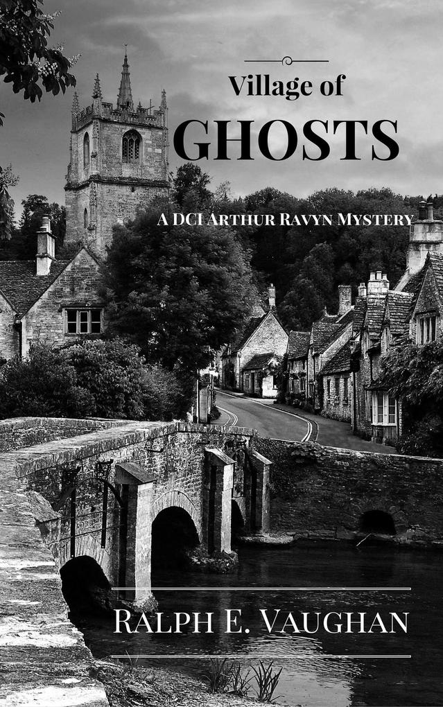 Village of Ghosts (DCI Arthur Ravyn British Mysteries #2)