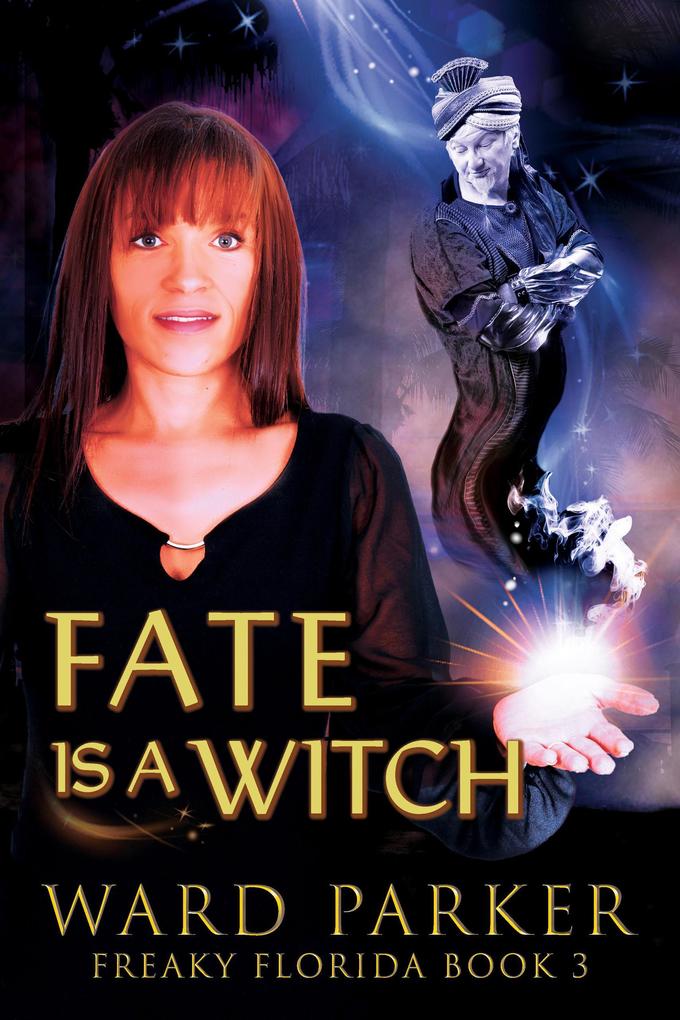 Fate Is a Witch (Freaky Florida Humorous Paranormal Mysteries #3)