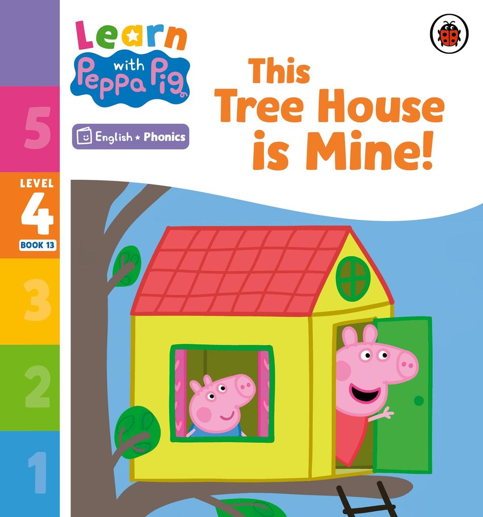 Learn with Peppa Phonics Level 4 Book 13 - This Tree House is Mine! (Phonics Reader)