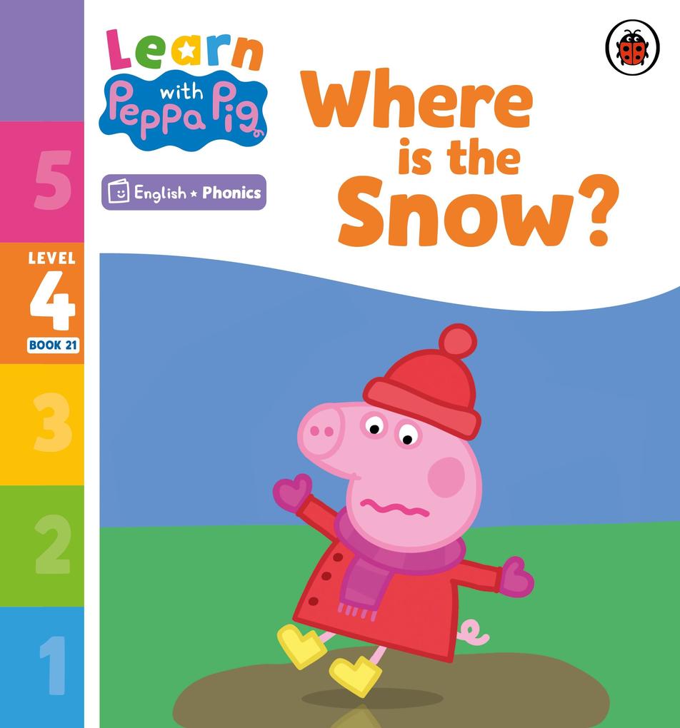 Learn with Peppa Phonics Level 4 Book 21 - Where is the Snow? (Phonics Reader)