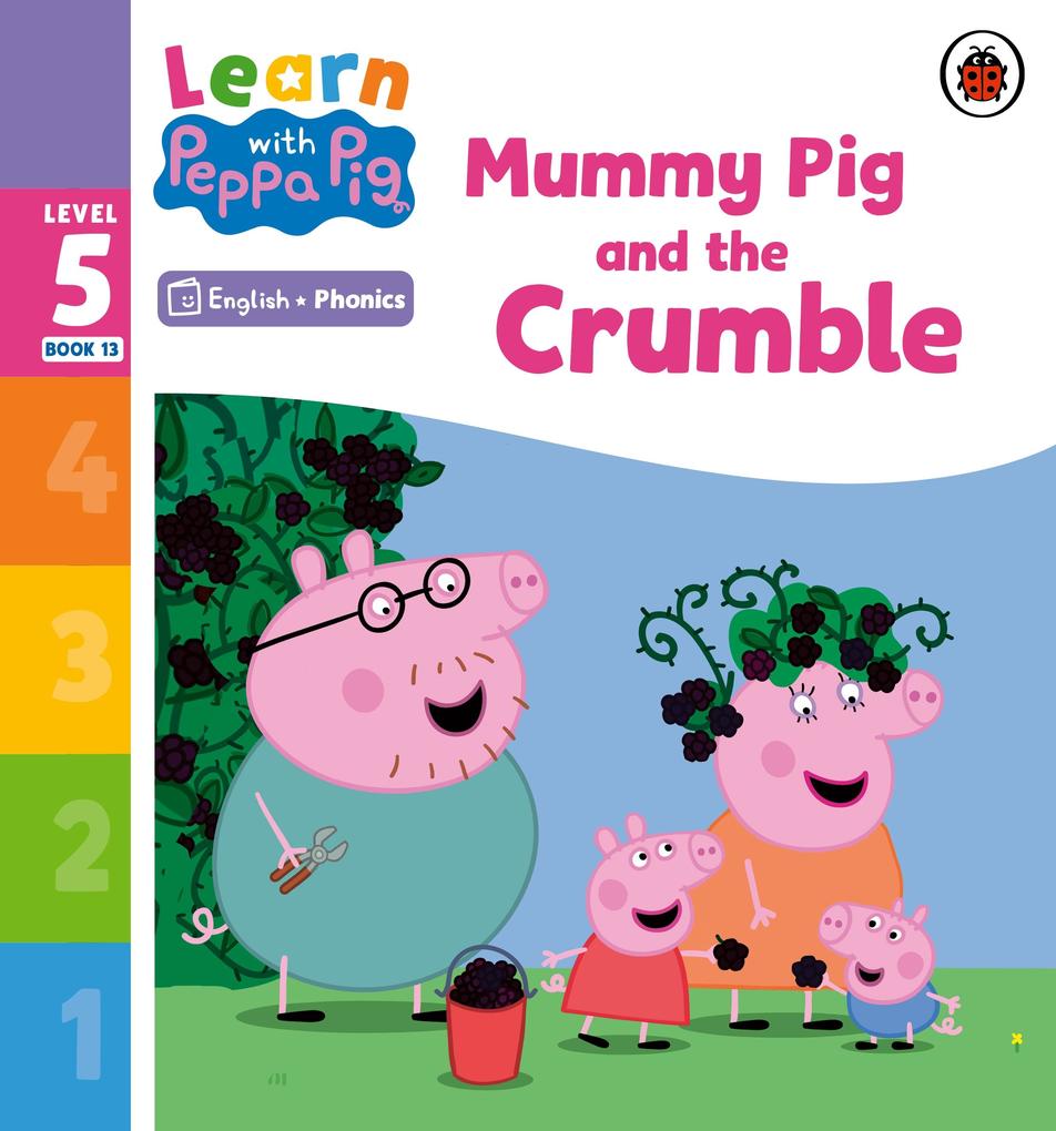 Learn with Peppa Phonics Level 5 Book 13 - Mummy Pig and the Crumble (Phonics Reader)