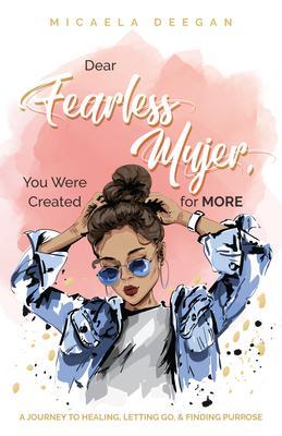 Dear Fearless Mujer You Were Created for More