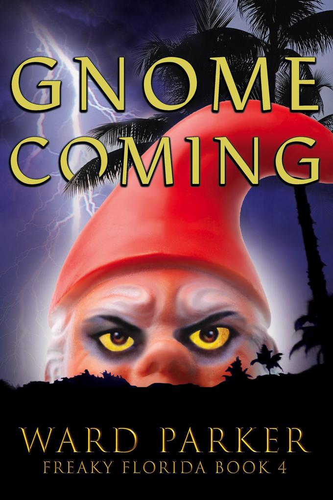 Gnome Coming (Freaky Florida Humorous Paranormal Mysteries #4)