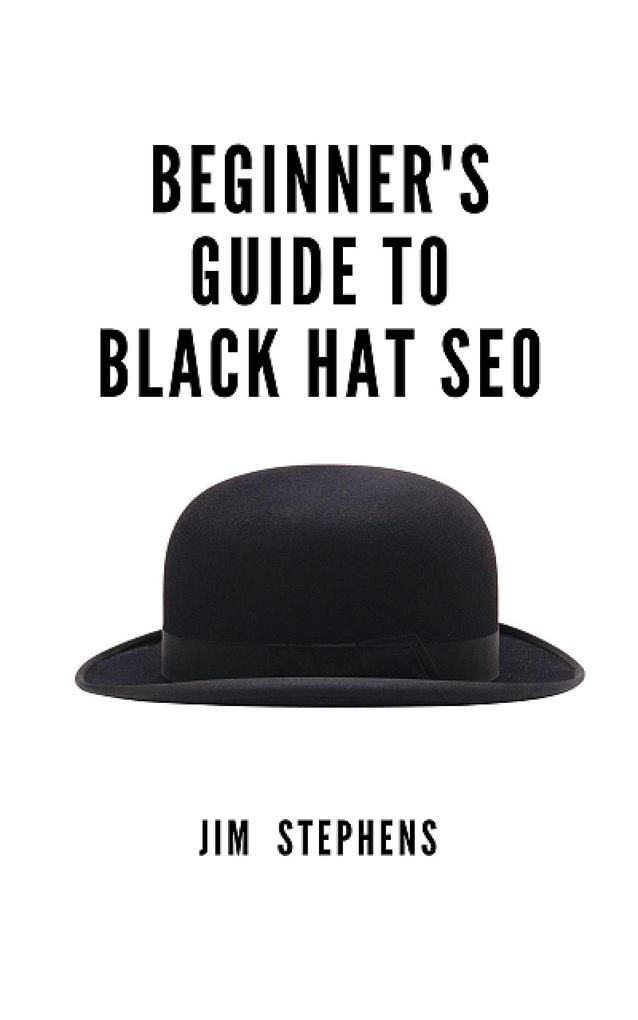 Beginner‘s Guide to Black Hat SEO