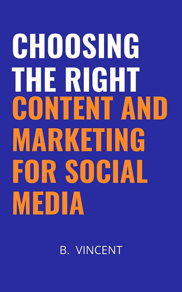 Choosing the Right Content and Marketing for Social Media