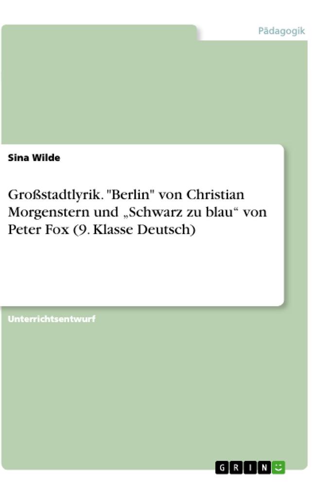 Großstadtlyrik. Berlin von Christian Morgenstern und Schwarz zu blau von Peter Fox (9. Klasse Deutsch)