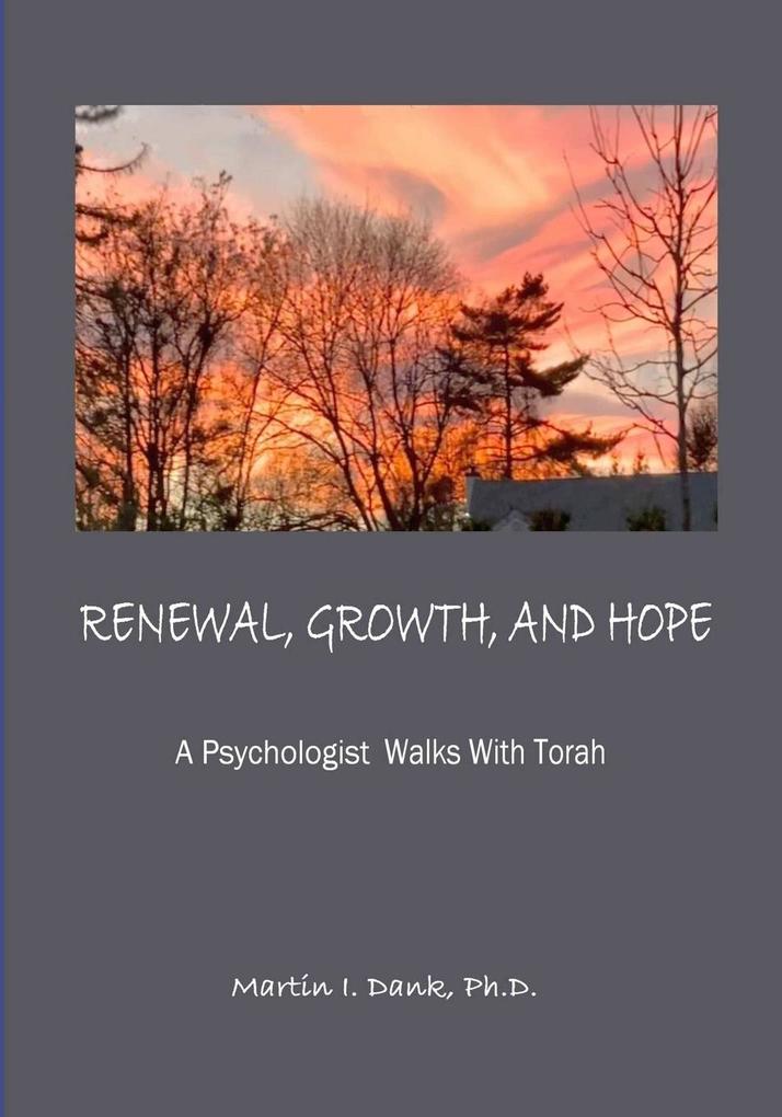 RENEWAL GROWTH AND HOPE A Psychologist Walks With Torah