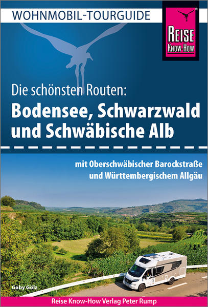 Reise Know-How Wohnmobil-Tourguide Bodensee Schwarzwald und Schwäbische Alb mit Oberschwäbischer Barockstraße und Württembergischem Allgäu