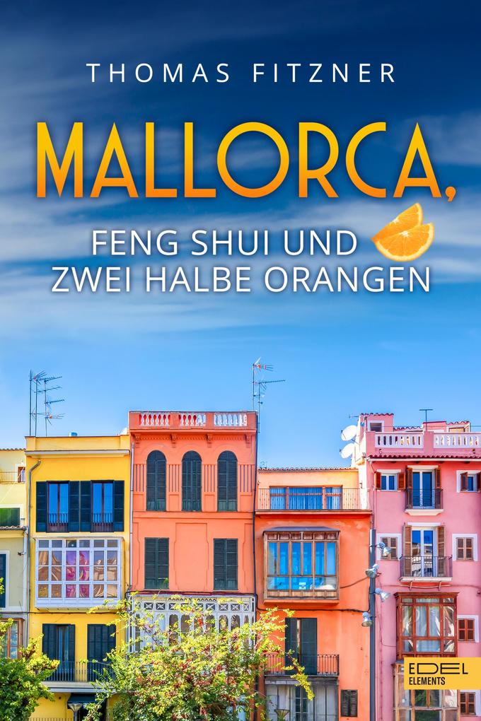Mallorca Feng Shui und zwei halbe Orangen