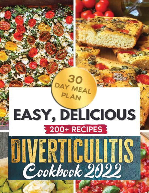 Diverticulitis Cookbook 2022: A 3-Stage Diverticulitis Guide with 200+ Low-Residue High-Fiber Clear Liquid Recipes to Improve Your Health Naturally and Enjoy Life Again + 30 Meal Plan days