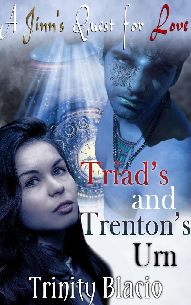 Triads and Trenton‘s Urn (A Jinn‘s Quest For Love #1)