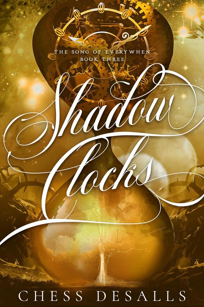 Shadow Clocks (The Song of Everywhen #3)