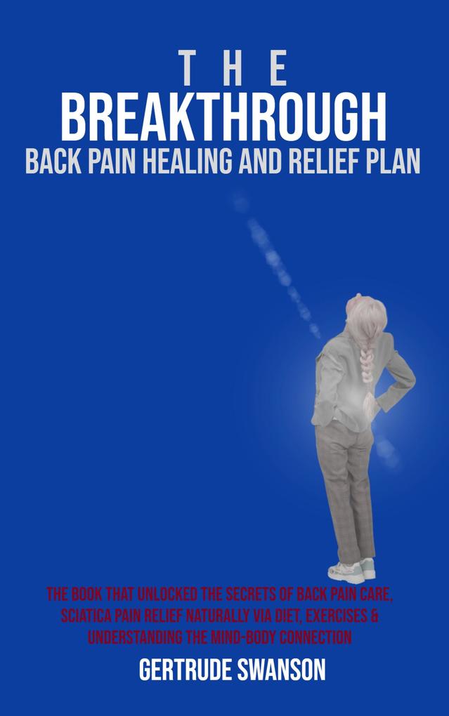 The Breakthrough Back Pain Healing and Relief Plan