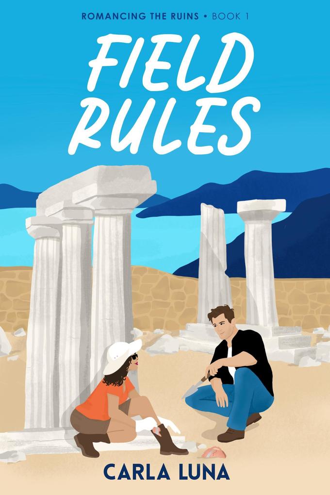 Field Rules (Romancing the Ruins #1)