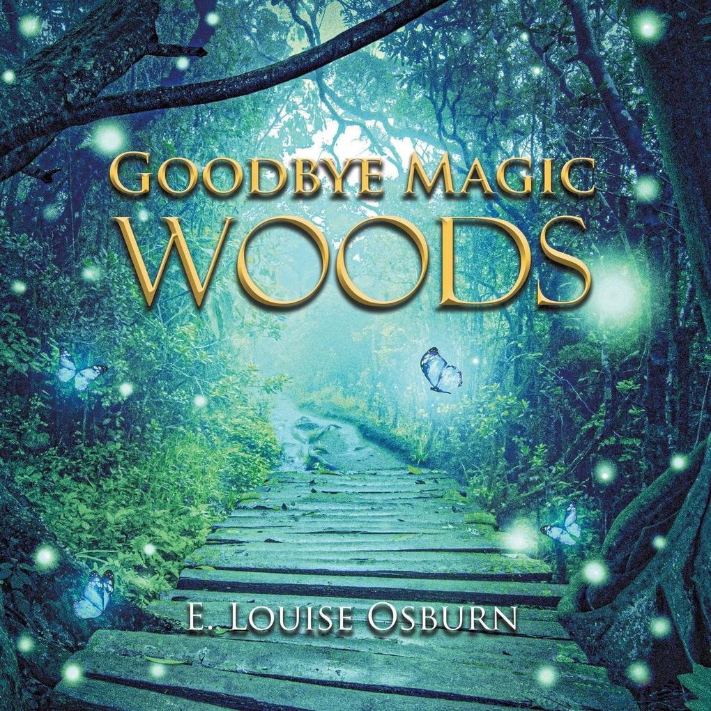 GOODBYE MAGIC WOODS