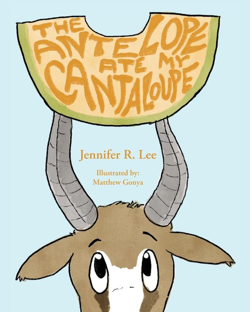 The Antelope Ate My Cantaloupe!