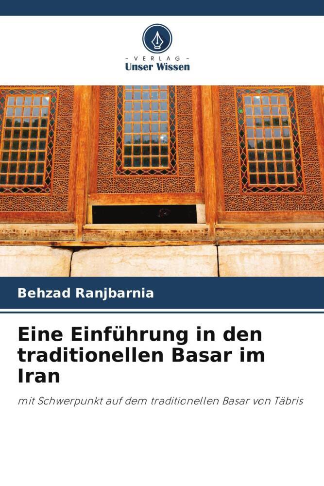 Eine Einführung in den traditionellen Basar im Iran