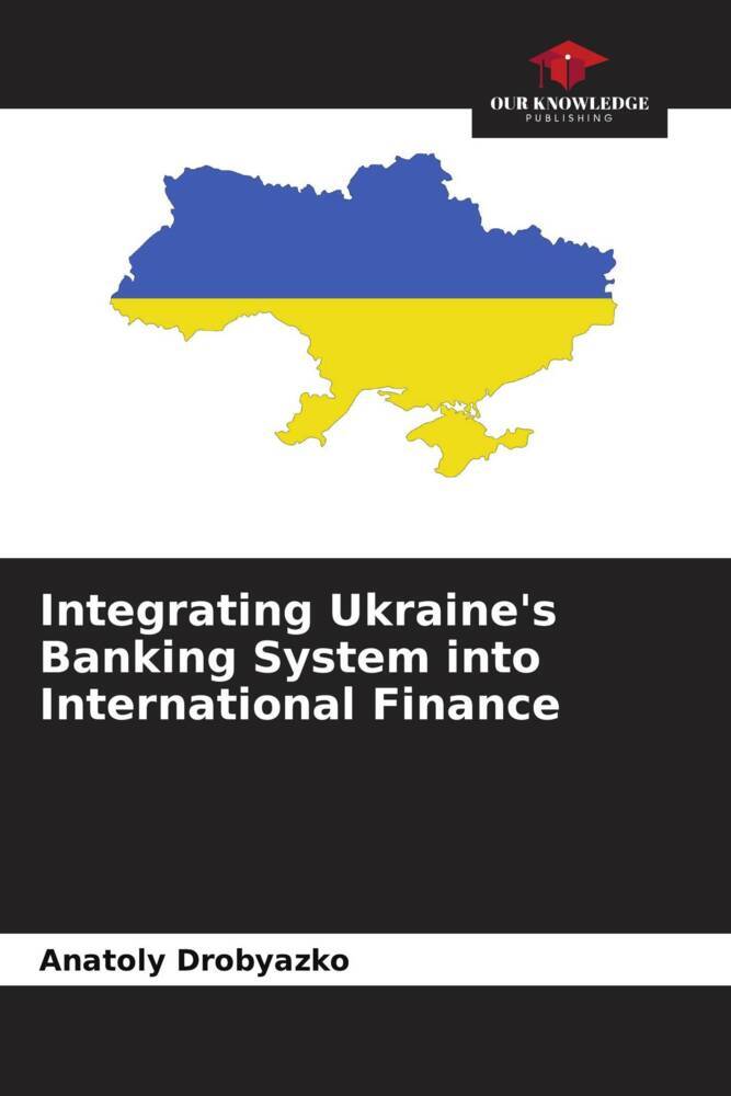 Integrating Ukraine‘s Banking System into International Finance