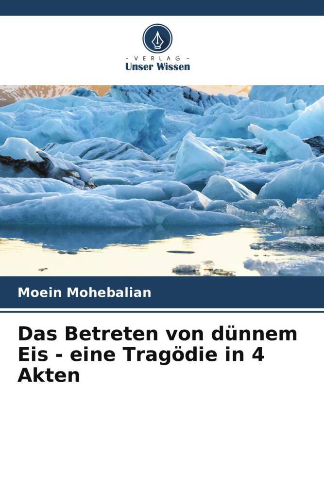 Das Betreten von dünnem Eis - eine Tragödie in 4 Akten