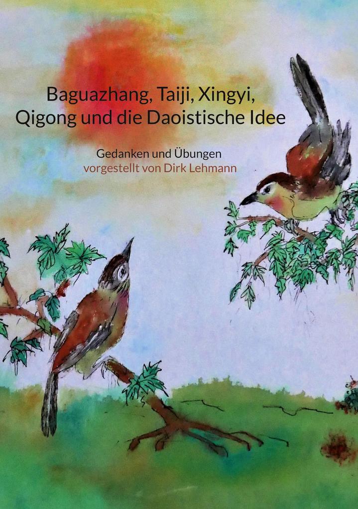 Baguazhang Taiji Xingyi Qigong und die Daoistische Idee