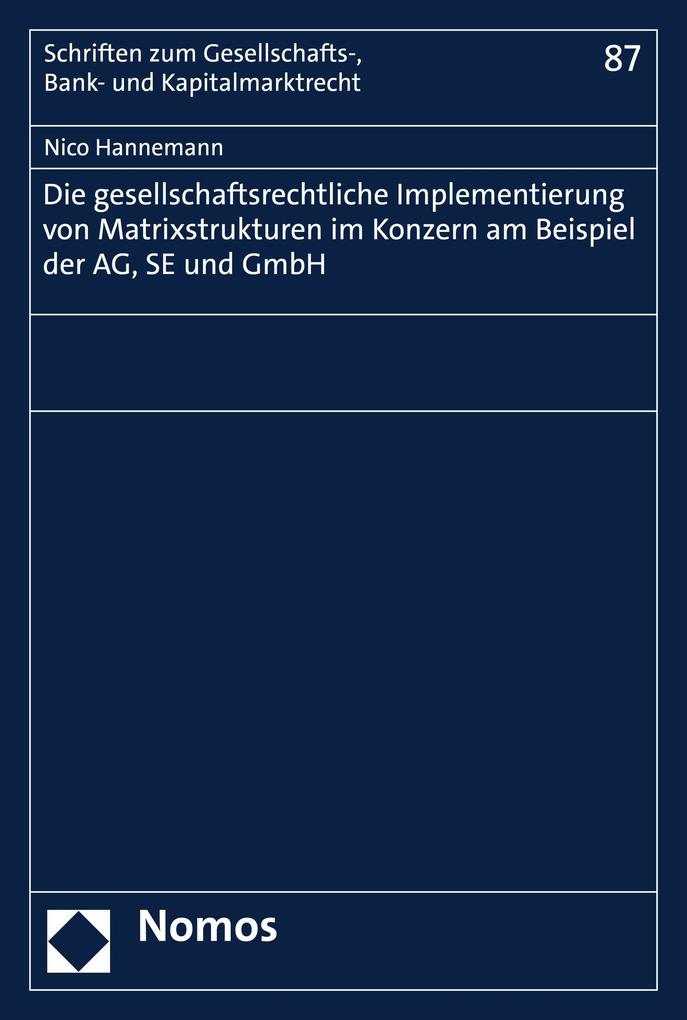 Die gesellschaftsrechtliche Implementierung von Matrixstrukturen im Konzern am Beispiel der AG SE und GmbH