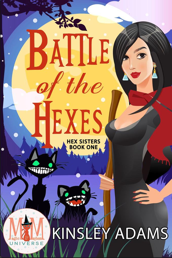 Battle of the Hexes: Magic and Mayhem Universe (Hex Sisters #1)