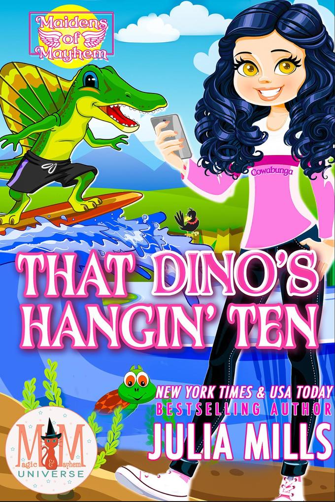 That Dino‘s Hangin‘ Ten: Magic and Mayhem Universe (Maidens of Mayhem #7)