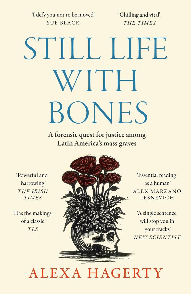 Still Life with Bones: A forensic quest for justice among Latin America‘s mass graves