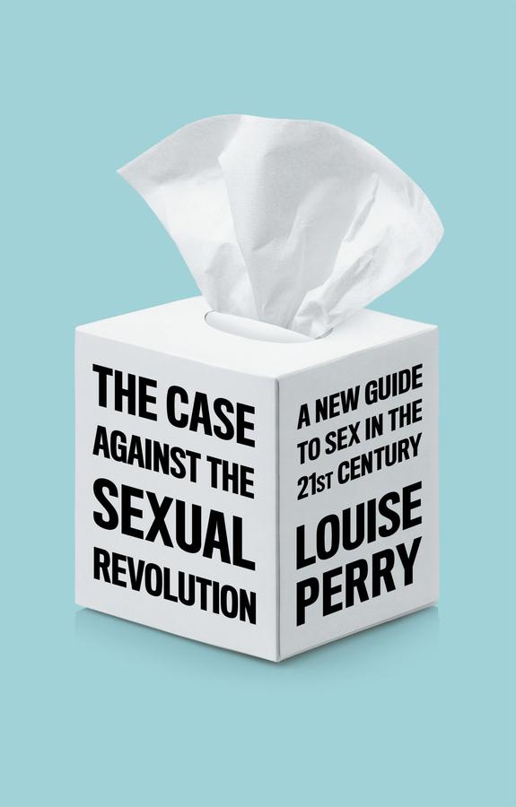 John Wiley & Sons The Case Against The Sexual Revolution