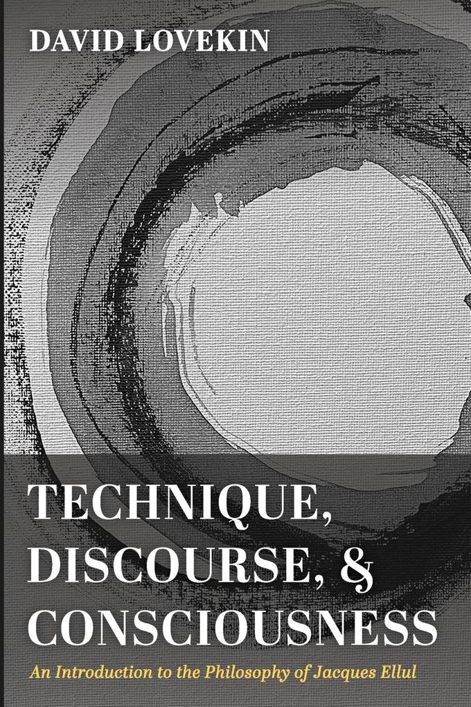 Technique Discourse and Consciousness