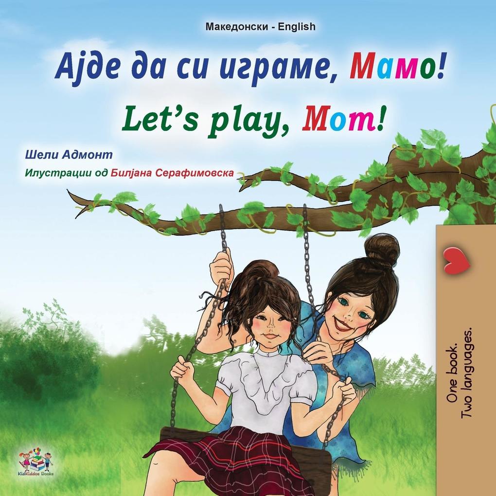 Let‘s play Mom! (Macedonian English Bilingual Book for Kids)