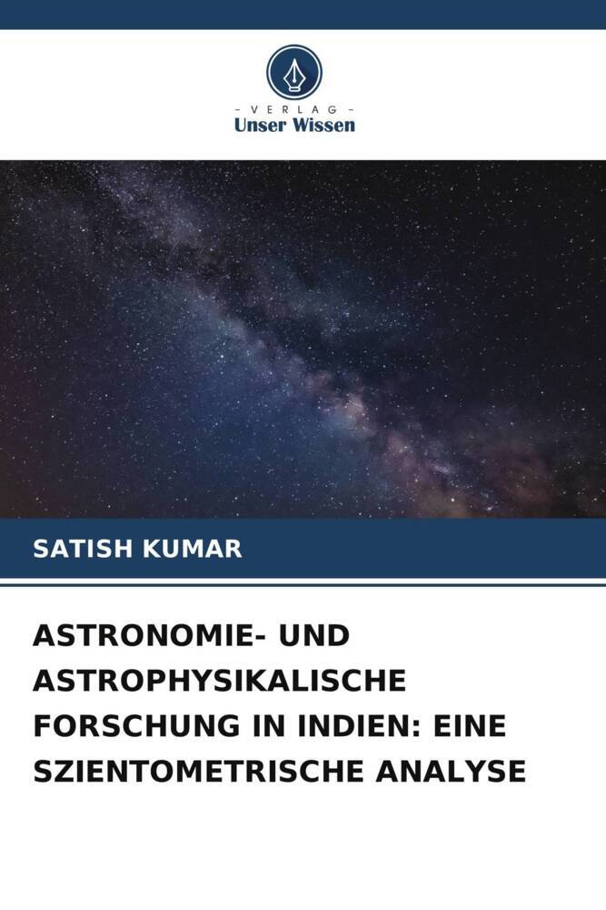 ASTRONOMIE- UND ASTROPHYSIKALISCHE FORSCHUNG IN INDIEN: EINE SZIENTOMETRISCHE ANALYSE