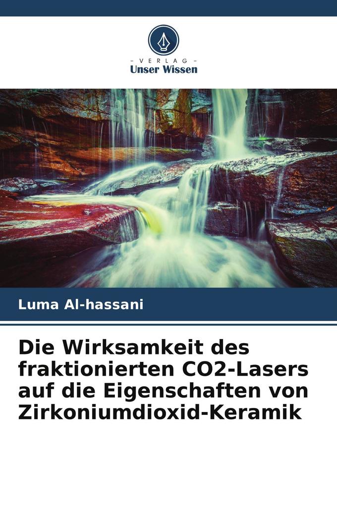 Die Wirksamkeit des fraktionierten CO2-Lasers auf die Eigenschaften von Zirkoniumdioxid-Keramik