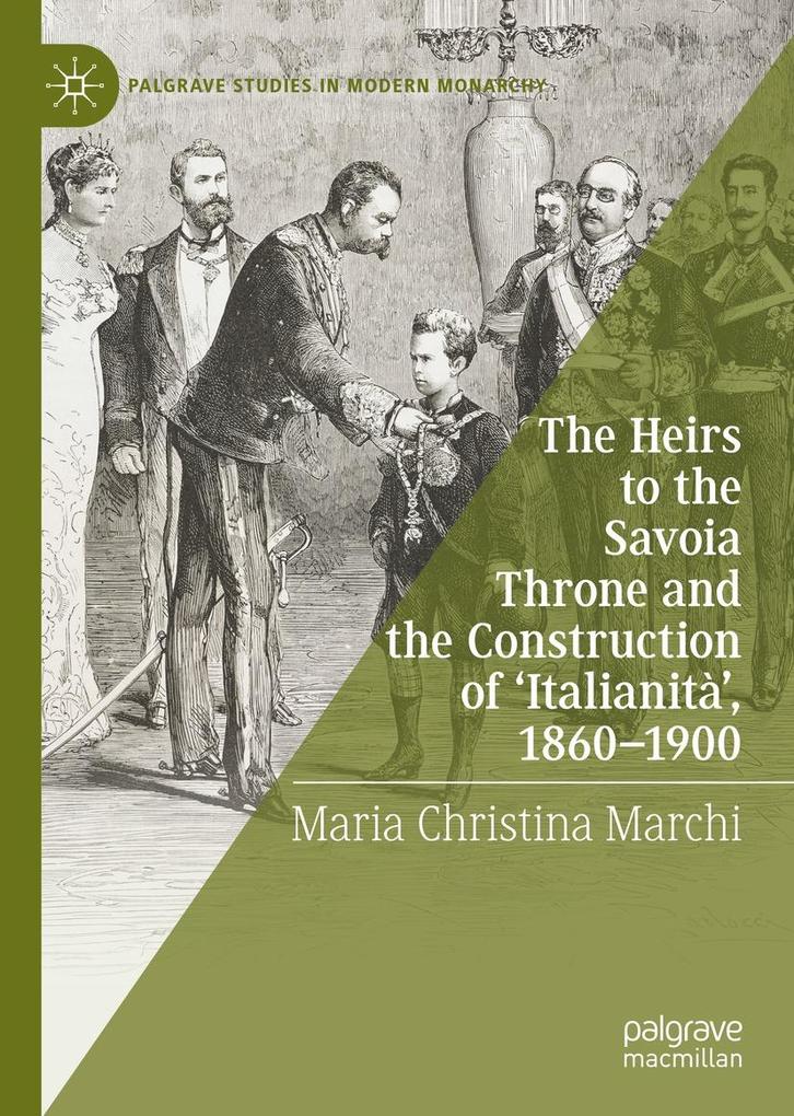 The Heirs to the Savoia Throne and the Construction of 'Italianità' 1860-1900