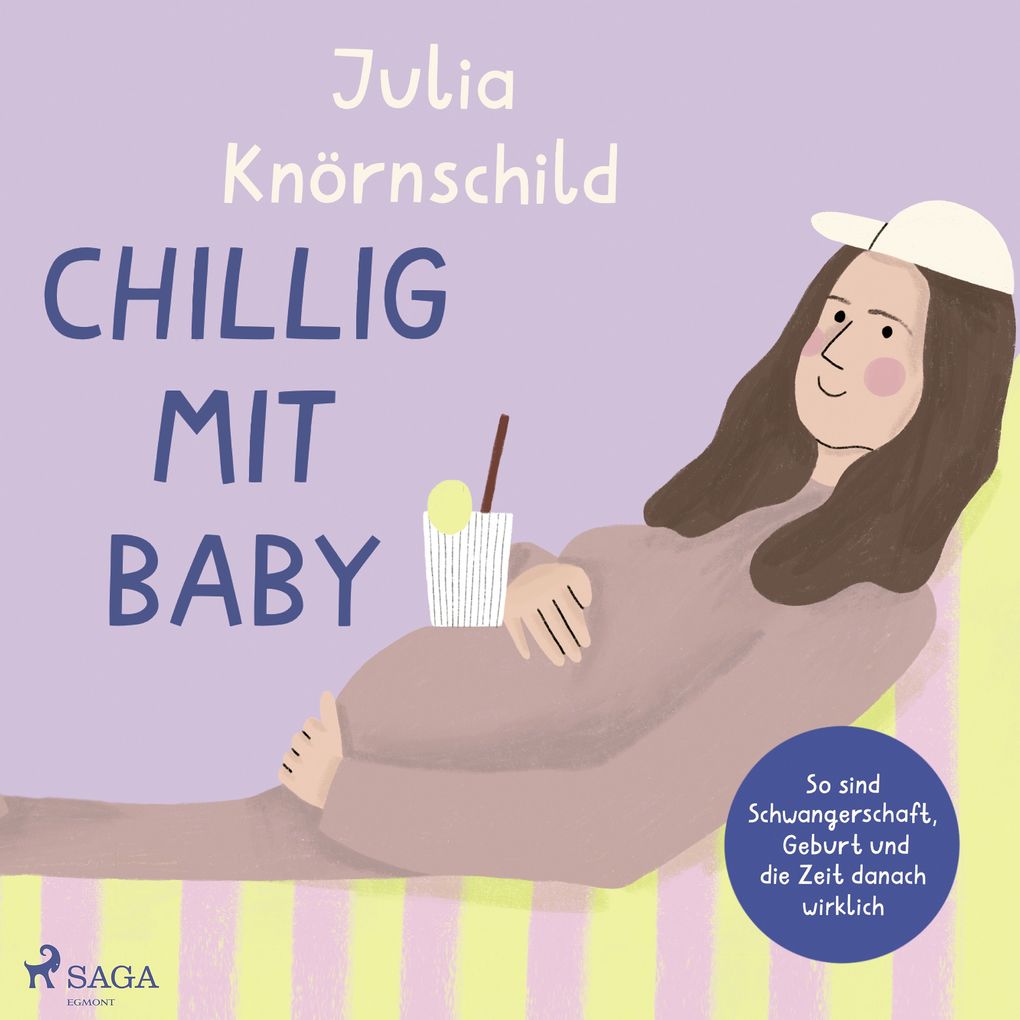 Chillig mit Baby: So sind Schwangerschaft Geburt und die Zeit danach wirklich