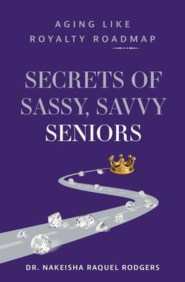 Secrets of Sassy Savvy Seniors