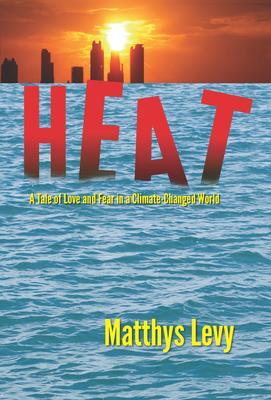 HEAT A Tale of Love and Fear in a Climate-Changed World