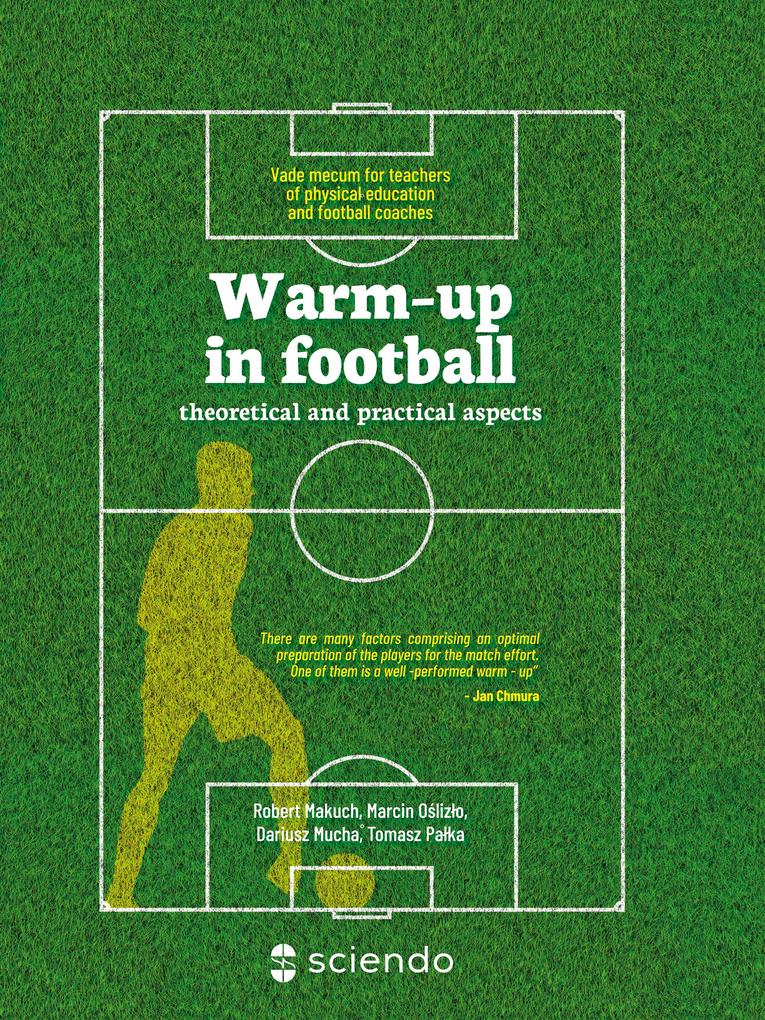 Warm-Up in Football - Theoretical and Practical Aspects. Vademecum for Teachers of Physical Education and Football Coaches