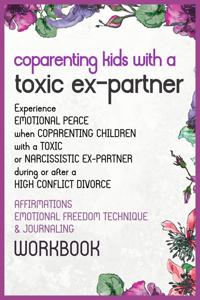 Co-Parenting Kids With a Toxic Ex-Partner Affirmations EFT and Journaling Workbook