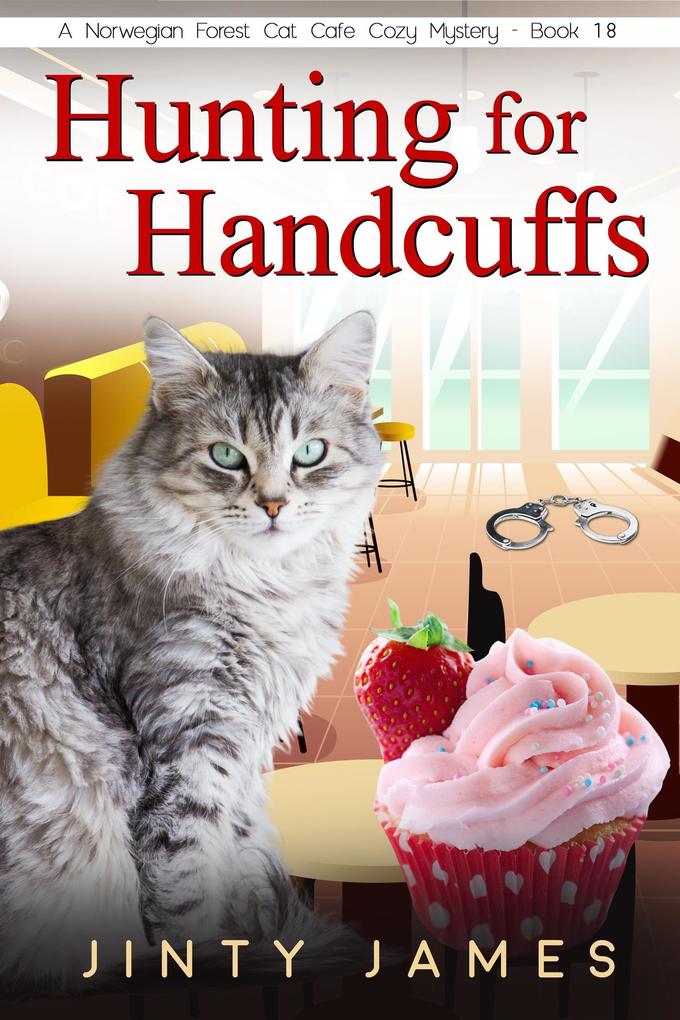 Hunting for Handcuffs (A Norwegian Forest Cat Cafe Cozy Mystery #18)